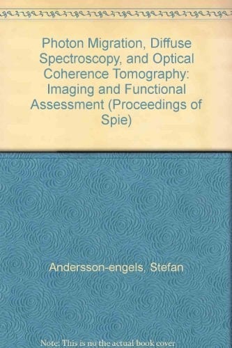 Photon Migration, Diffuse Spectroscopy, and Optical Coherence Tomography: Imaging and Functional Assessment (Proceedings of Spie)