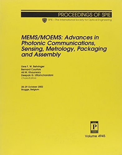 Mems/Moems: Advances in Photonic Communications, Sensing, Metrology, Packaging and Assembly