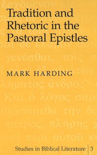 Tradition and Rhetoric in the Pastoral Epistles (Studies in Biblical Literature)