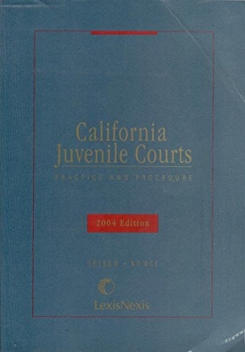 California Juvenile Courts: Practice and Procedure