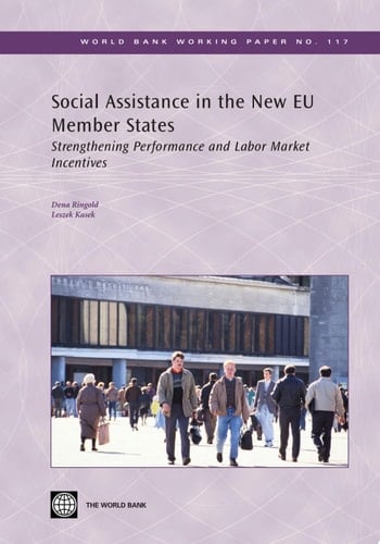 Social Assistance in the New EU Member States Strengthening Performance and Labor Market Incentives