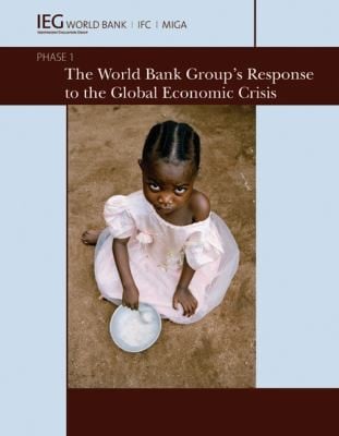 The World Bank Groups Response To The Global Economic Crisis Phase I