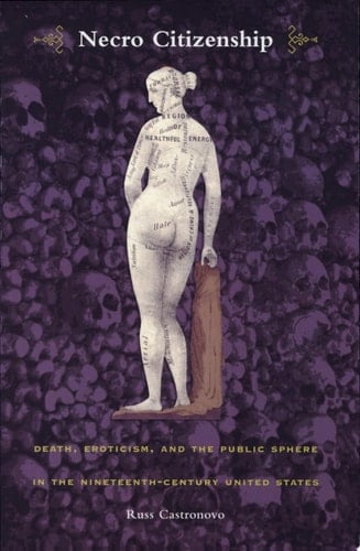 Necro Citizenship Death, Eroticism, and the Public Sphere in the Nineteenth-Century United States