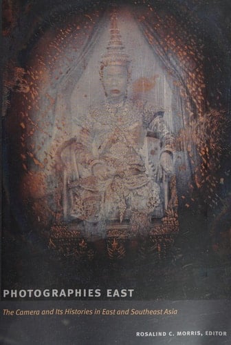 Photographies East: The Camera and Its Histories in East and Southeast Asia (Objects/Histories)
