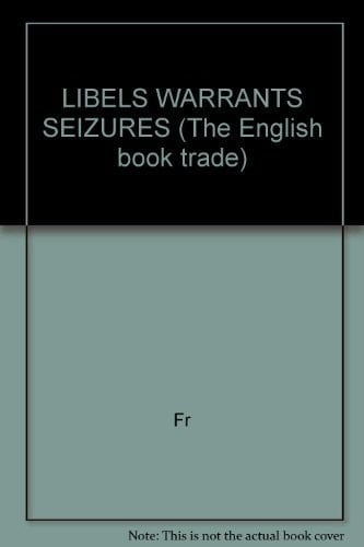 LIBELS WARRANTS SEIZURES