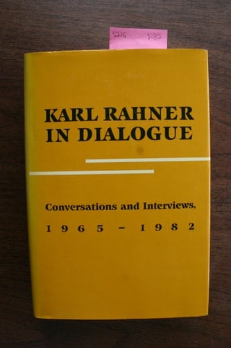 Karl Rahner in Dialogue: Conversations and Interviews 1965-1982
