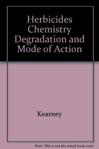 Herbicides Chemistry Degradation and Mode of Action