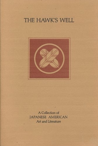 The Hawk's Well: A Collection of Japanese American Art and Literature