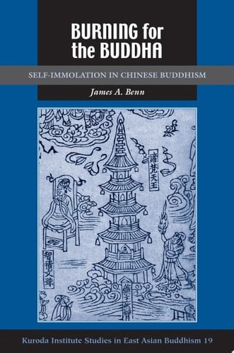 Burning for the Buddha Self-Immolation in Chinese Buddhism