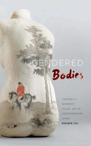 Gendered Bodies Toward a Women's Visual Art in Contemporary China