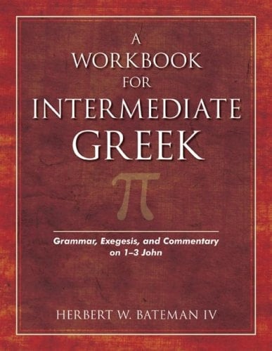 A Workbook for Intermediate Greek Grammar, Exegesis, and Commentary on 1-3 John