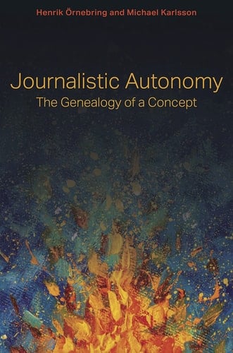Journalistic Autonomy The Genealogy of a Concept