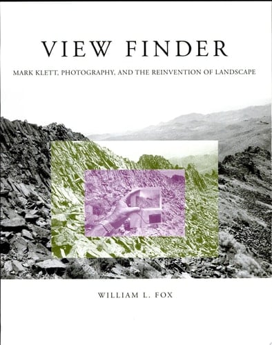 View Finder Mark Klett, Photography, and the Reinvention of Landscape