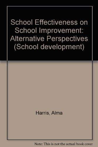 School Effectiveness And School Improvement: Alternate Perspectives (Reaching the Standard)