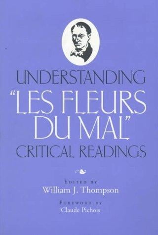 Understanding Les Fleurs Du Mal: Critical Readings