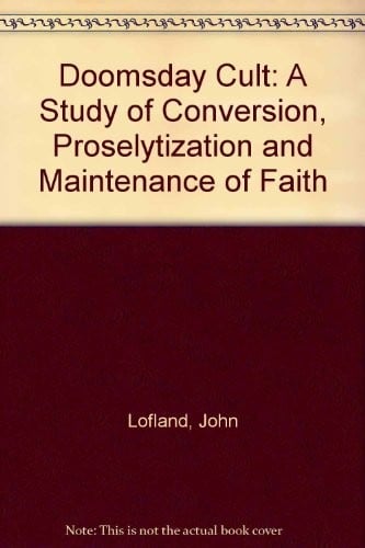 Doomsday Cult: A Study of Conversion, Proselytization, and Maintenance of Faith