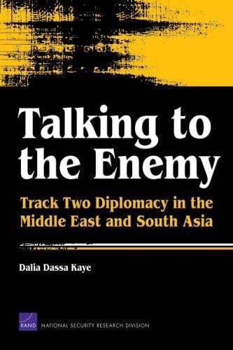 Talking to the enemy: track two diplomacy in the Middle East and South Asia