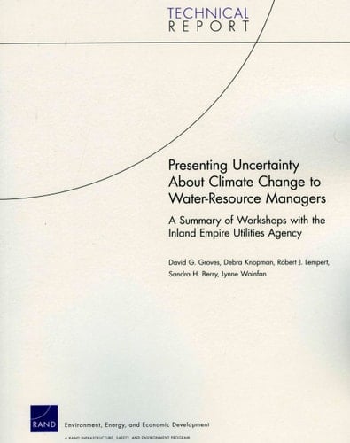 Presenting Uncertainty About Climate Change to Water-Resource anagers: A Summary of Workshops with the Inland Empire Utilities Agency
