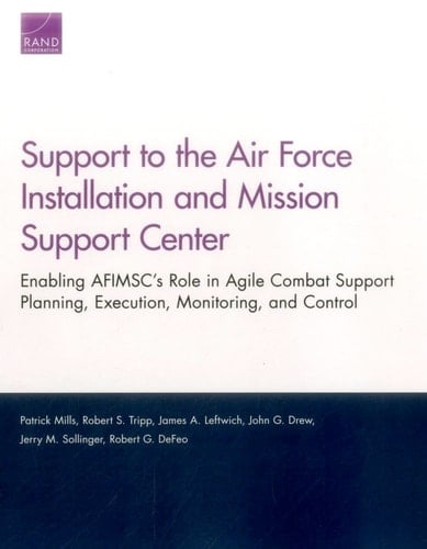 Support to the Air Force Installation and Mission Support Center Enabling AFIMSC's Role in Agile Combat Support Planning, Execution, Monitoring, and Control