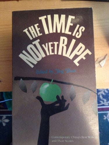 The Time Is Not Yet Ripe: Contemporary China's Best Writers and Their Stories