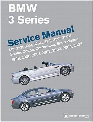 Bmw 3 Series E46 Service Manual 1999 2000 2001 2002 2003 2004 2005 M3 323i 325i 325xi 328i 330i 330xi Sedan Coupe Convertible Sport Wagon