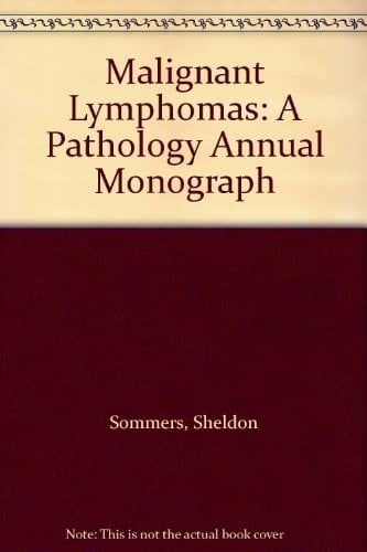 Malignant Lymphomas: A Pathology Annual Monograph