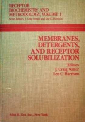 Membranes, detergents, and receptor solubilization (Receptor biochemistry and methodology)