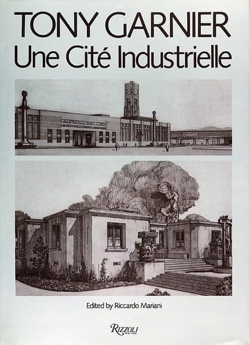 Tony Garnier Une Cite Industrielle