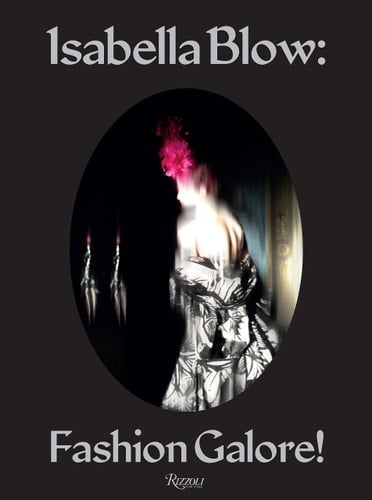 Isabella Blow Fashion Galore!