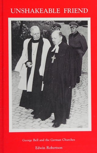Unshakeable Friend: George Bell and the German Churches