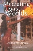 Mediating Two Worlds: Cinematic Encounters in the Americas