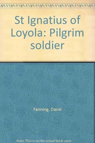St Ignatius of Loyola Pilgrim Soldier