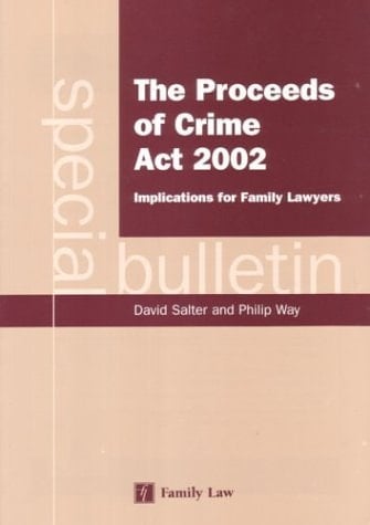 The Proceeds of Crime Act 2002 Implications for Family Lawyers