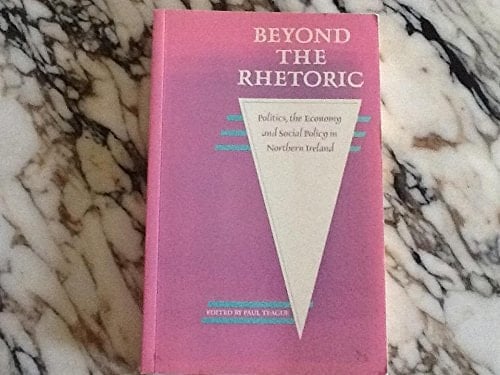 Beyond the rhetoric: Politics, the economy, and social policy in Northern Ireland