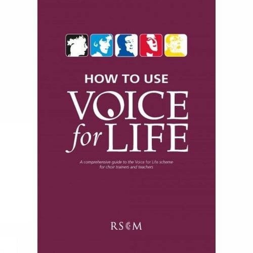 How to Use Voice for Life A Comprehensive Guide to the Voice of Life Scheme for Choir Trainers and Directors