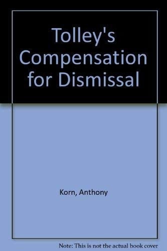 Tolley's Compensation for Dismissal Financial and Other Remedies for Wrongful Dismissal, Unfair Dismissal and Redundancy