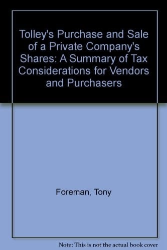 Tolley's Purchase and Sale of a Private Company's Shares A Summary of Tax and Related Commercial Considerations for Vendors and Purchasers