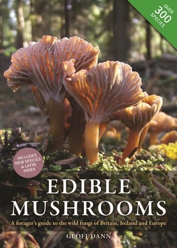 Edible Mushrooms A Forager's Guide to the Wild Fungi of Britain, Ireland and Europe