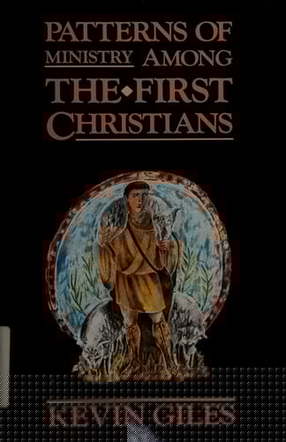 Patterns of Ministry: Among the First Christians