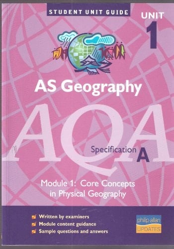 AS Geography Unit 1 Module 1, Core Concepts in Physical Geography