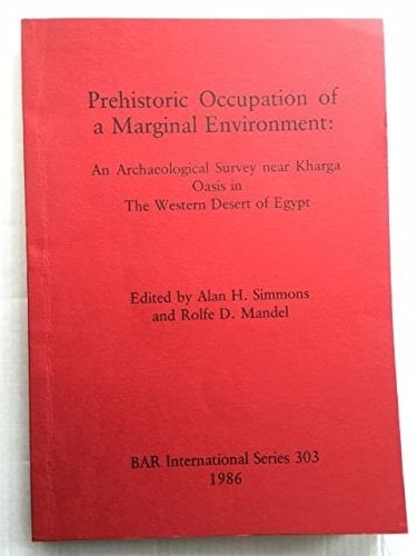 Prehistoric Occupation of a Marginal Environment An Archaeological Survey Near Kharga Oasis in the Western Desert of Egypt