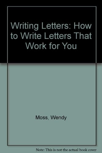 Writing Letters How to Write Letters which Work for You