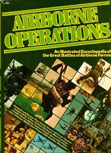 Airborne Operations An Illustrated Encyclopedia of the Great Battles of Airborne Forces
