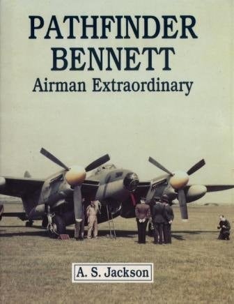 Pathfinder Bennett Airman Extraordinary : Air Vice Marshal D.C.T. Bennett, CB, CBE, DSO