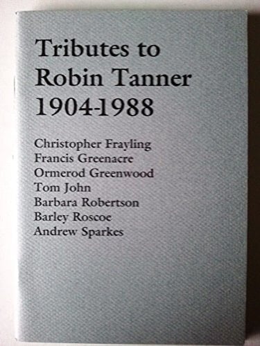 Tributes to Robin Tanner, 1904-1988