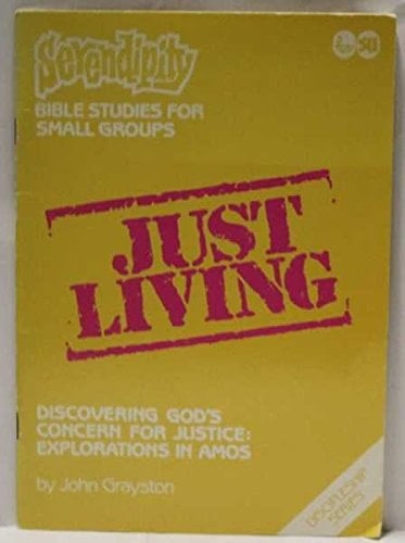 Just Living Discovering God's Concern for Justice : Explorations in Amos