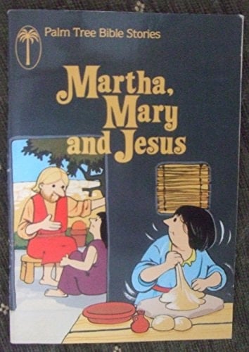 Martha, Mary and Jesus (Palm Tree Bible Stories)