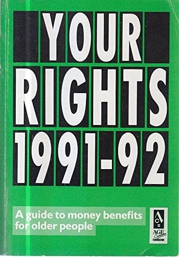 Your Rights A Guide to Money Benefits for Older People. 1991-92