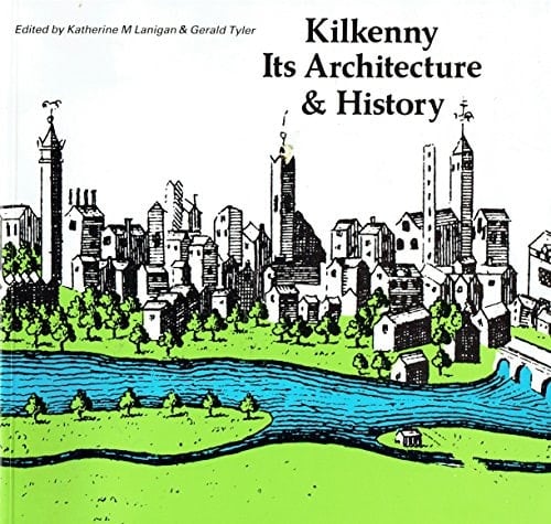 Kilkenny: Its architecture & history