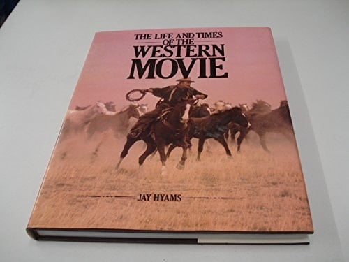 The Life and Times of the Western Movie